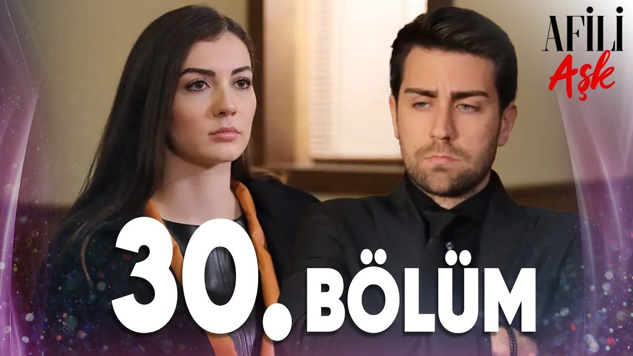 Afili Aşk Episode 30