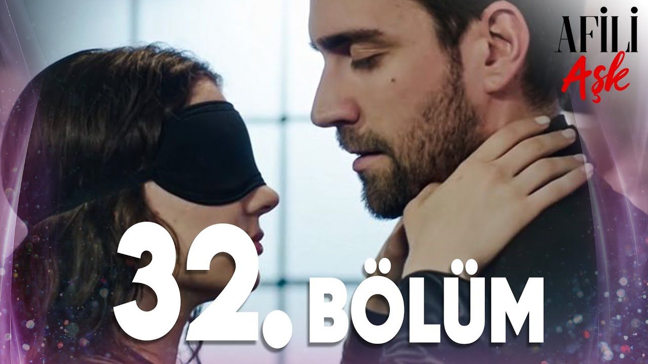 Afili Aşk Episode 32