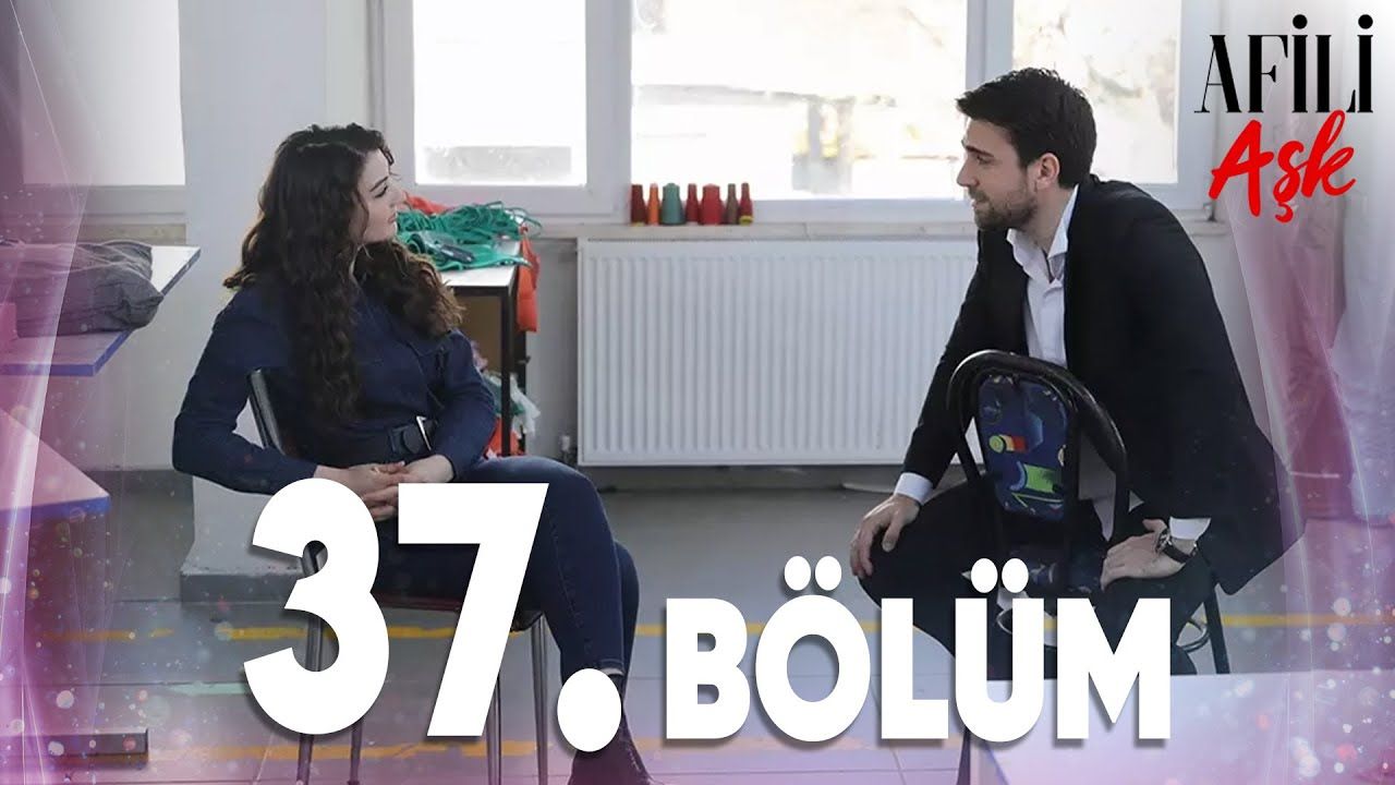 Afili Aşk Episode 37
