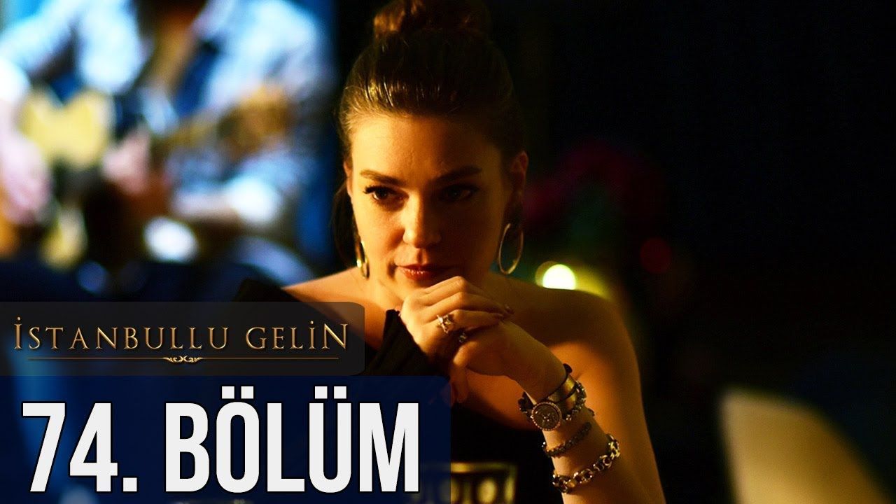 İstanbullu Gelin Episode 74