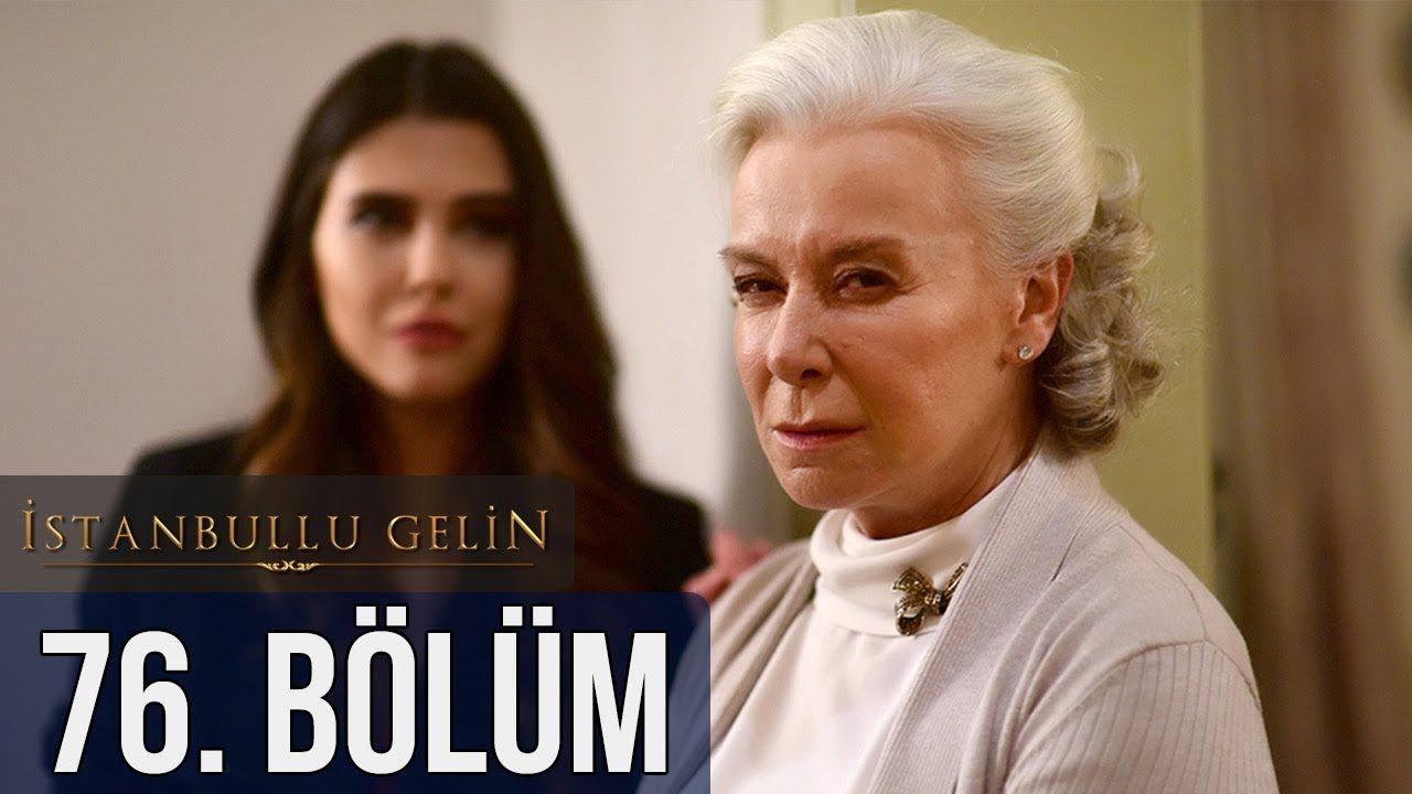 İstanbullu Gelin Episode 76