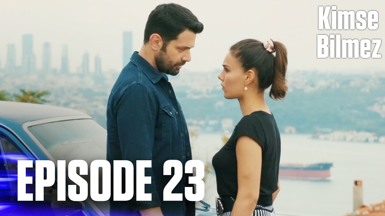 Kimse Bilmez Episode 23