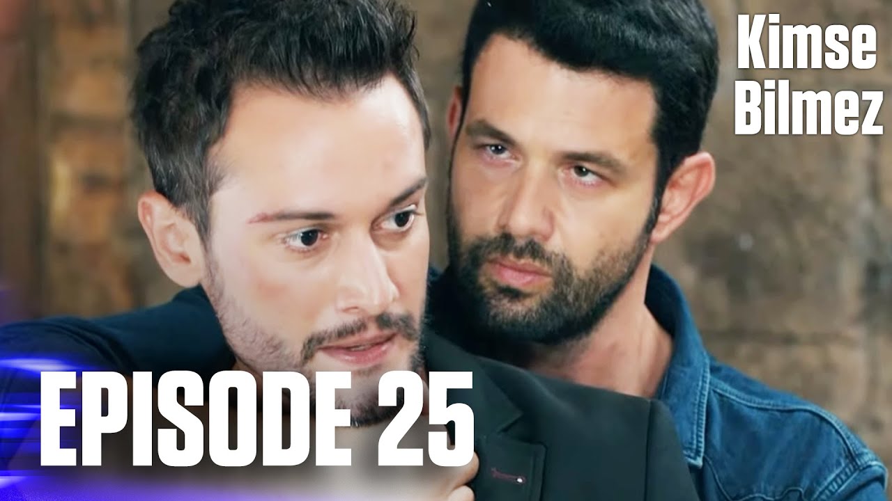 Kimse Bilmez Episode 25