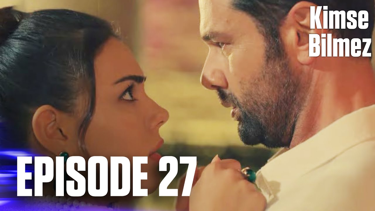 Kimse Bilmez Episode 27 ( Final )