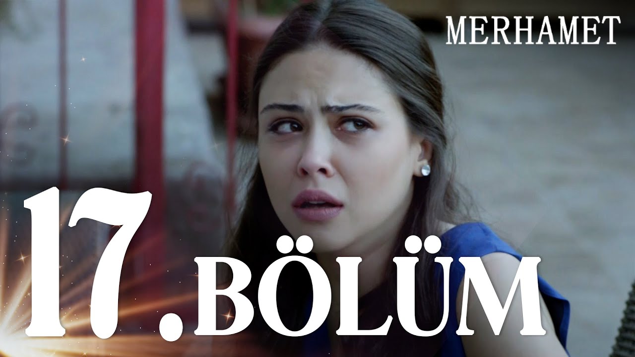 Merhamet - Episode 17