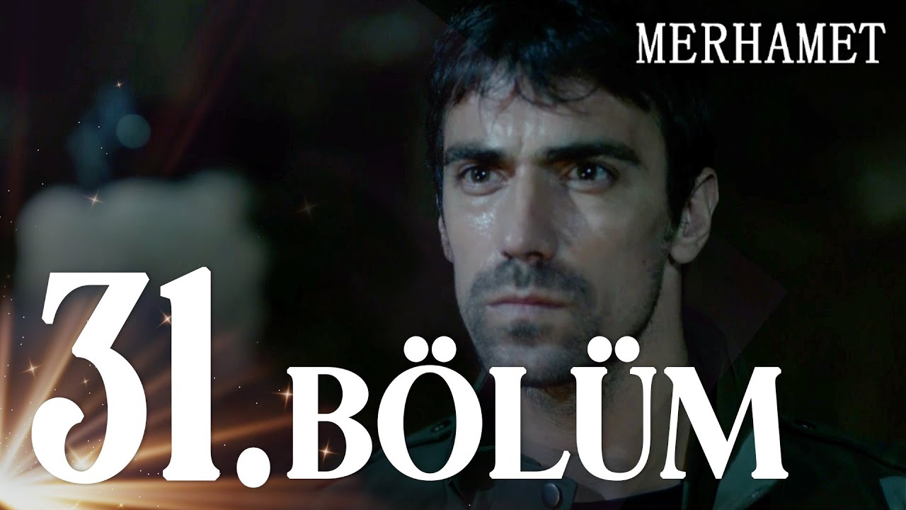 Merhamet Episode 31