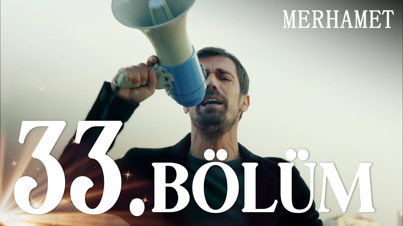 Merhamet Episode 33