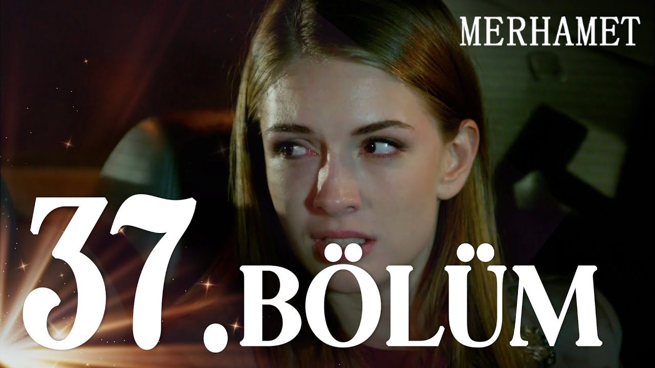 Merhamet Episode 37