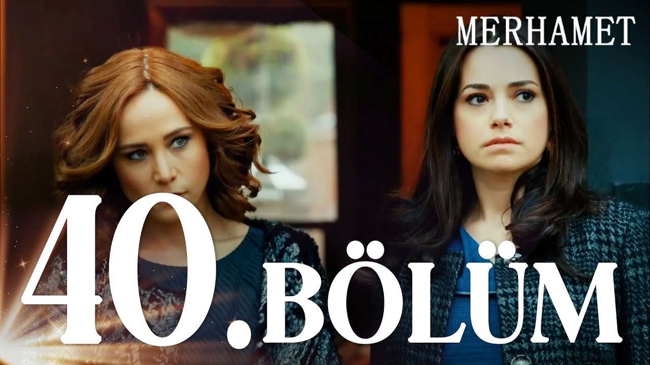 Merhamet Episode 40