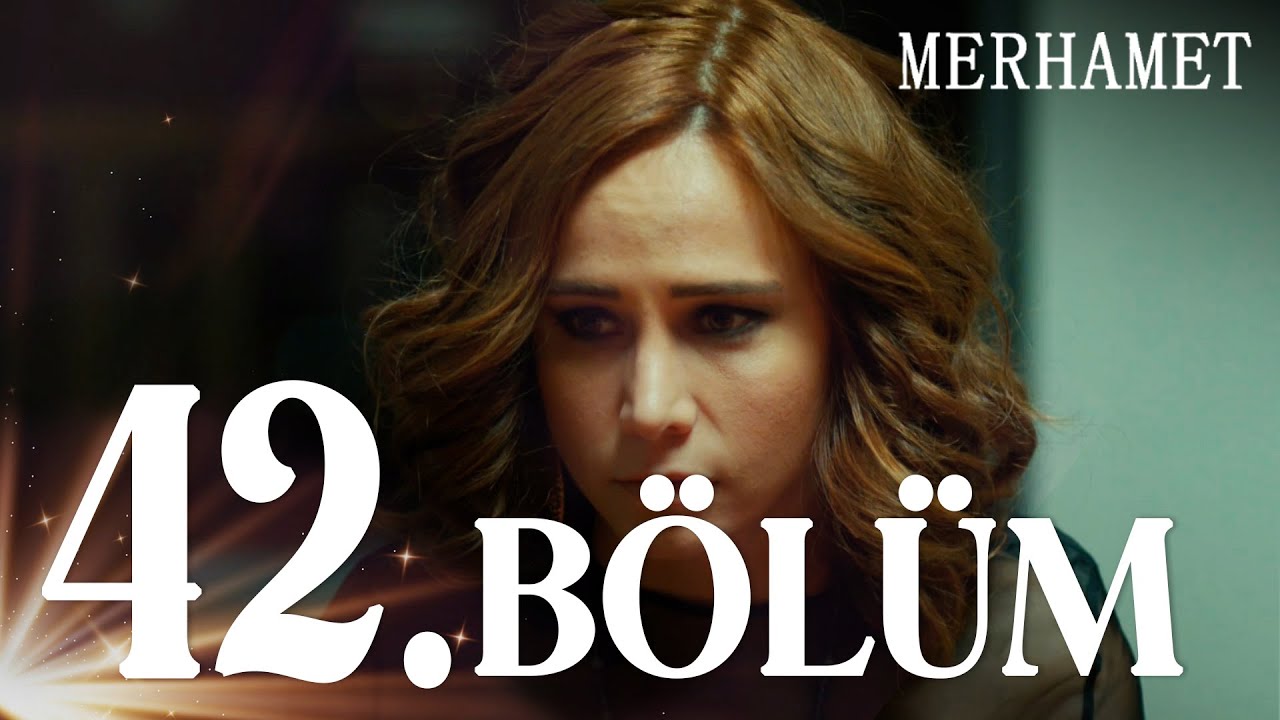 Merhamet Episode 42