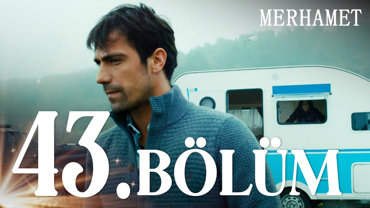 Merhamet Episode 43