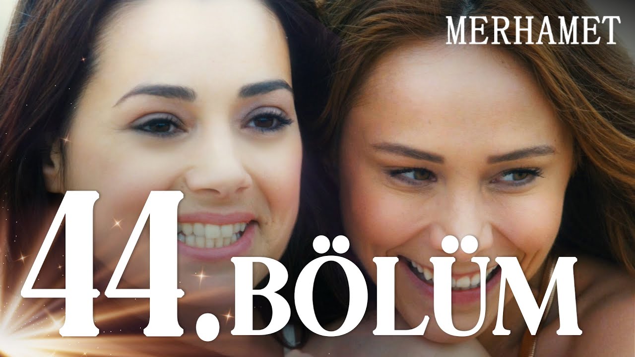 Merhamet Episode 44 ( Final )