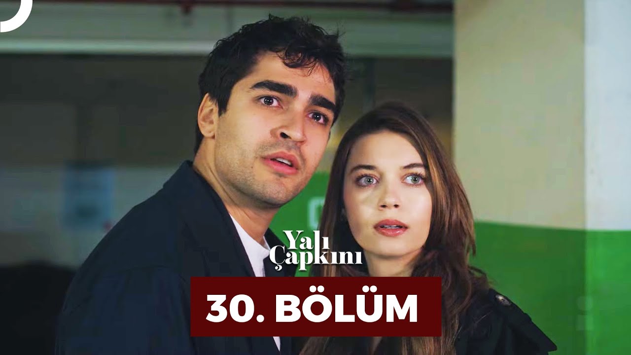 Yali Çapkini Episode 30