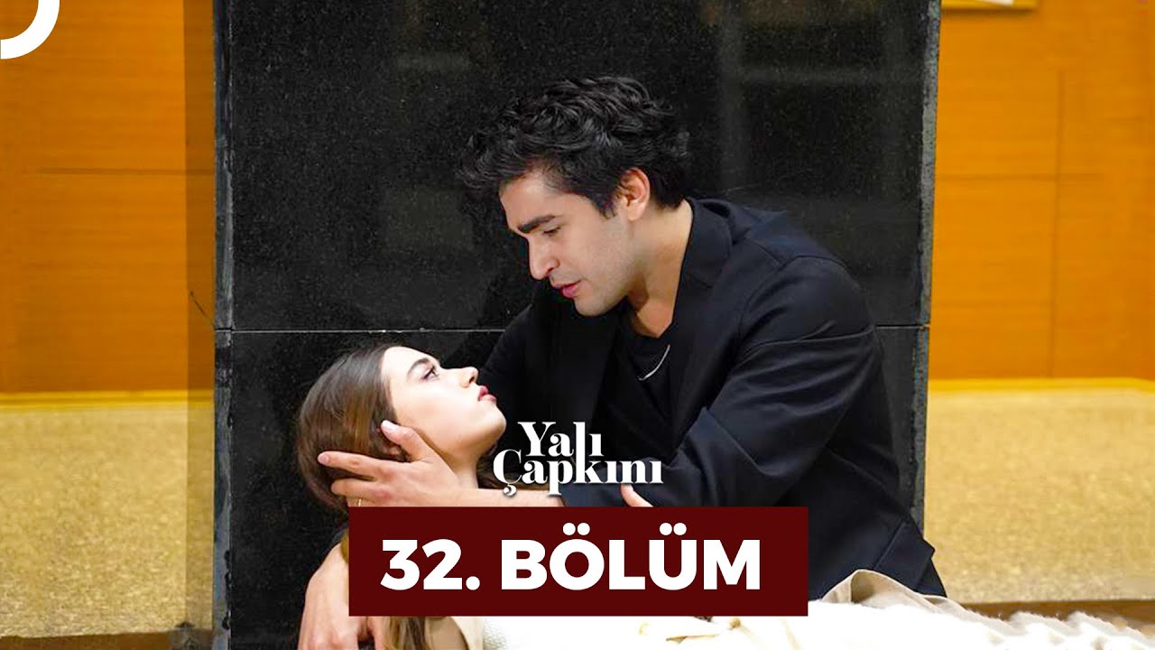 Yali Çapkini Episode 32