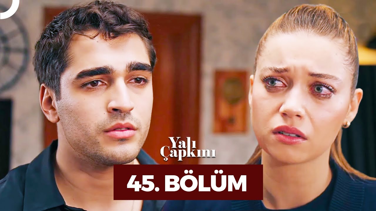 Yali Çapkini Episode 45