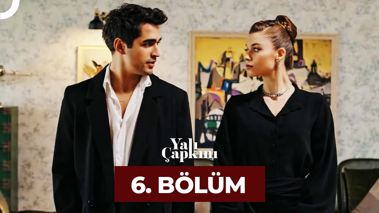Yali Çapkini Episode 6