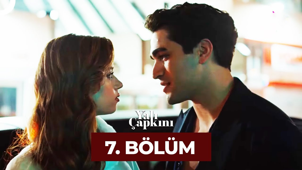 Yali Çapkini Episode 7